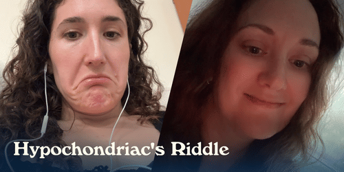 Hypochondriac's Riddle