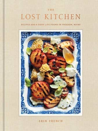 The Lost Kitchen: Recipes of a Good Life Found in Maine by Erin French