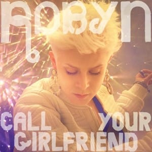 Robyn - call your girlfriend