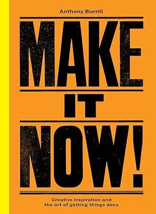 Make it Now by Anthony Burrill
