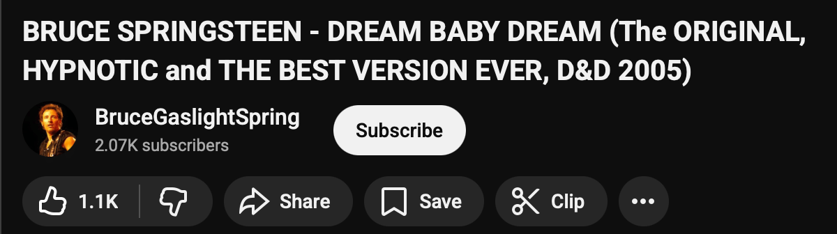 BRUCE SPRINGSTEEN - DREAM BABY DREAM (The ORIGINAL, HYPNOTIC and THE BEST VERSION EVER, D&D 2005)