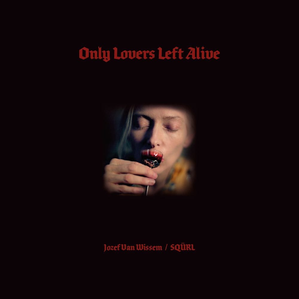 Only Lovers Left Alive (SQÜRL and Jozef Van Vissem)