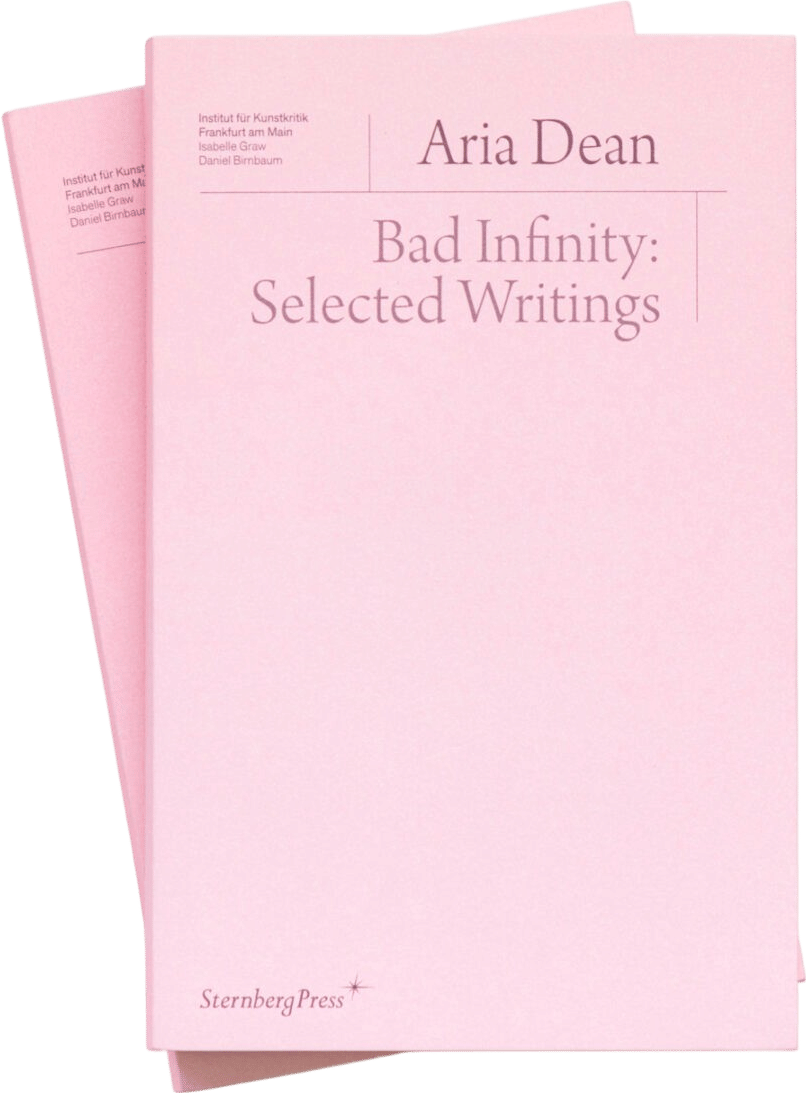 Bad Infinity: Selected Writings by Aria Dean (2023)