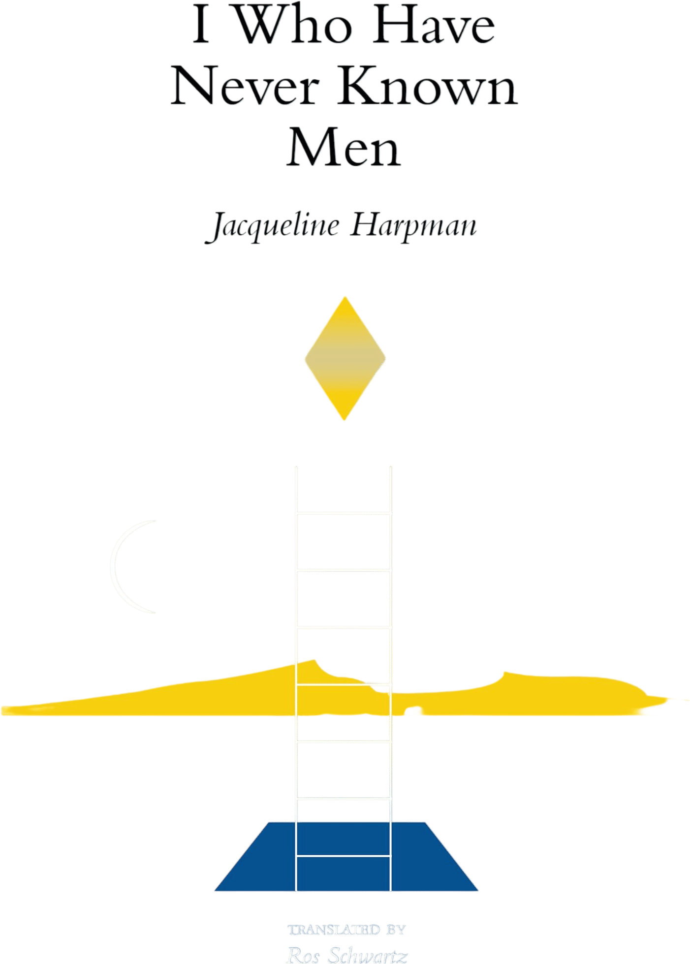 I Who Have Never Known Men