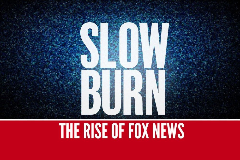 Slow Burn: The Rise of Fox News