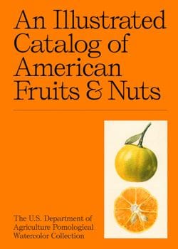 American Pomology: The United States Department of Agriculture Pomological Watercolor Collection