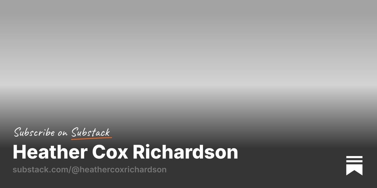 Heather Cox Richardson | Substack
