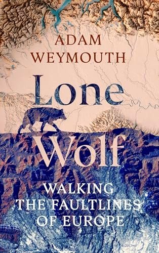lone wolf: walking the fault lines of europe