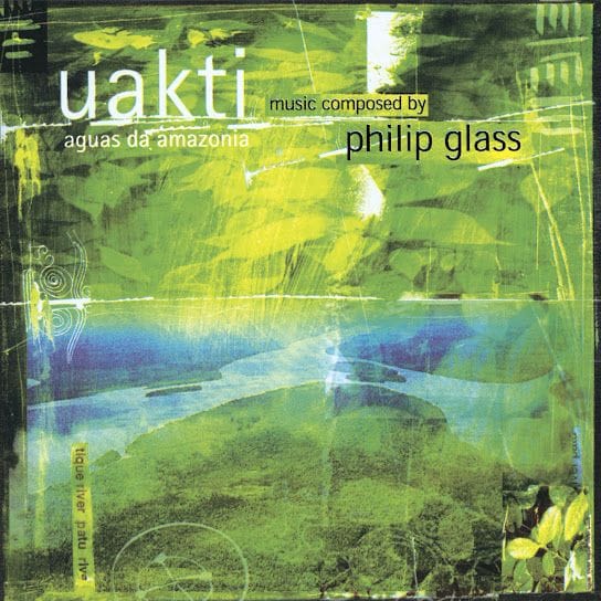 Philip Glass: Aguas da Amazonia - Album by Uakti