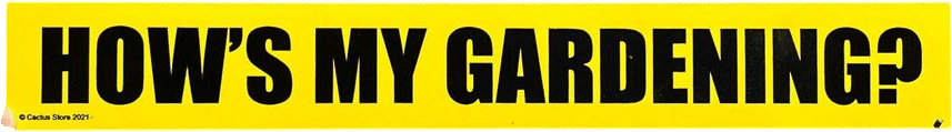 How's My Gardening? Bumper Sticker