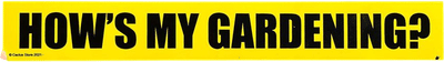 How's My Gardening? Bumper Sticker