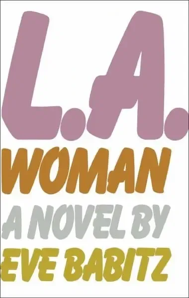 L.A. Woman - Eve Babitz