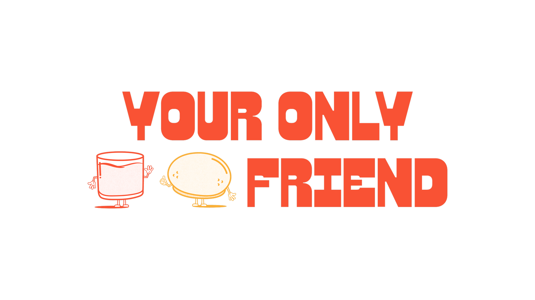 Your Only Friend