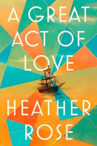 A Great Act of Love, by Heather Rose