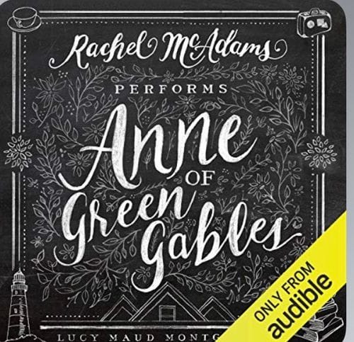 Anne of Green Gables (narrated by Rachel McAdams)