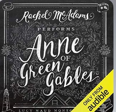 Anne of Green Gables (narrated by Rachel McAdams)