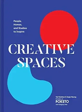 Creative Spaces: People, Homes, and Studios to Inspire