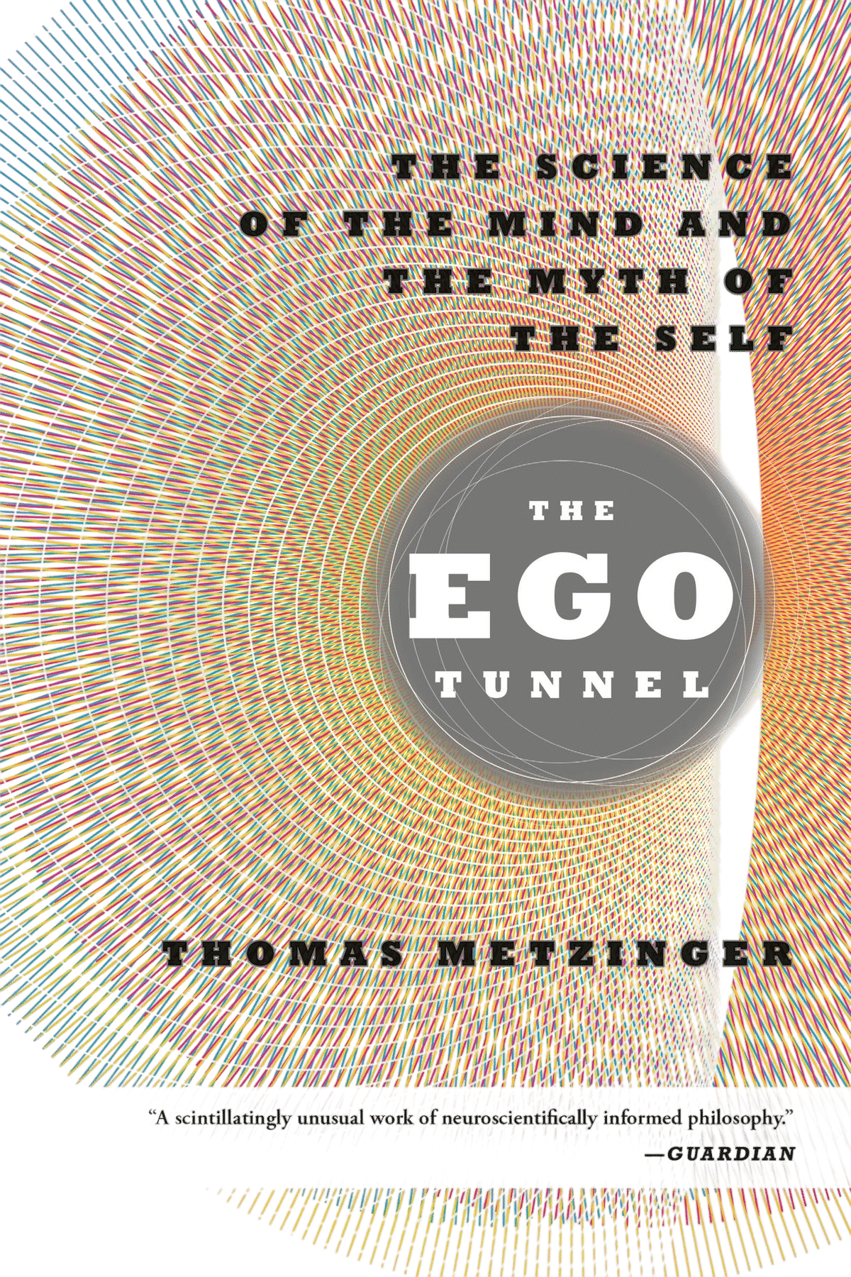 The Ego Tunnel by Thomas Metzinger (2009)