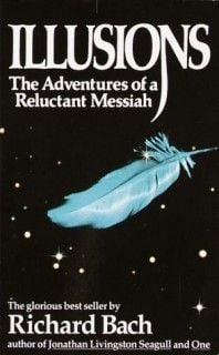 Illusions: Adventures of a Reluctant Messiah by Richard Bach