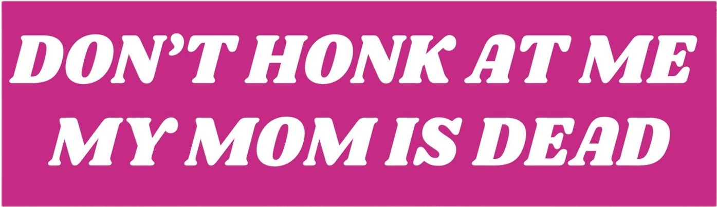 My Mom is Dead Bumper Sticker