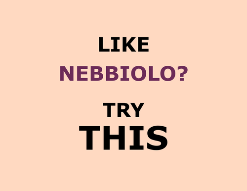 Like NEBBIOLO? Try This!