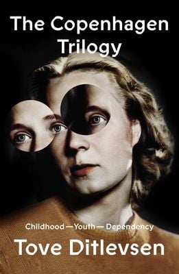 Tove Ditlevsen - The Copenhagen Trilogy