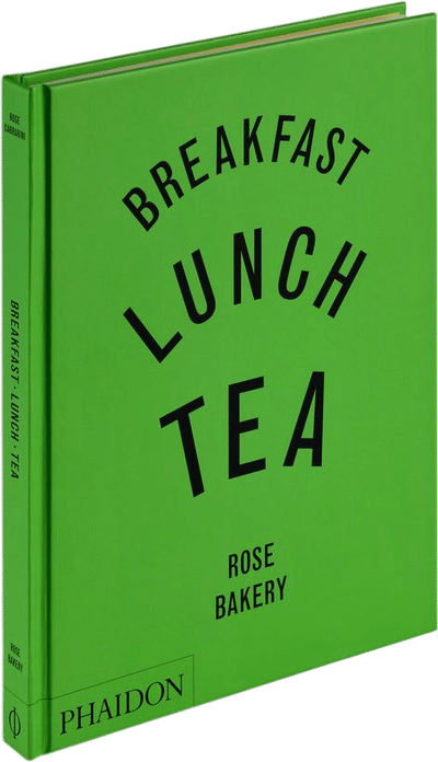 Breakfast Lunch Tea: Rose Bakery Cookbook