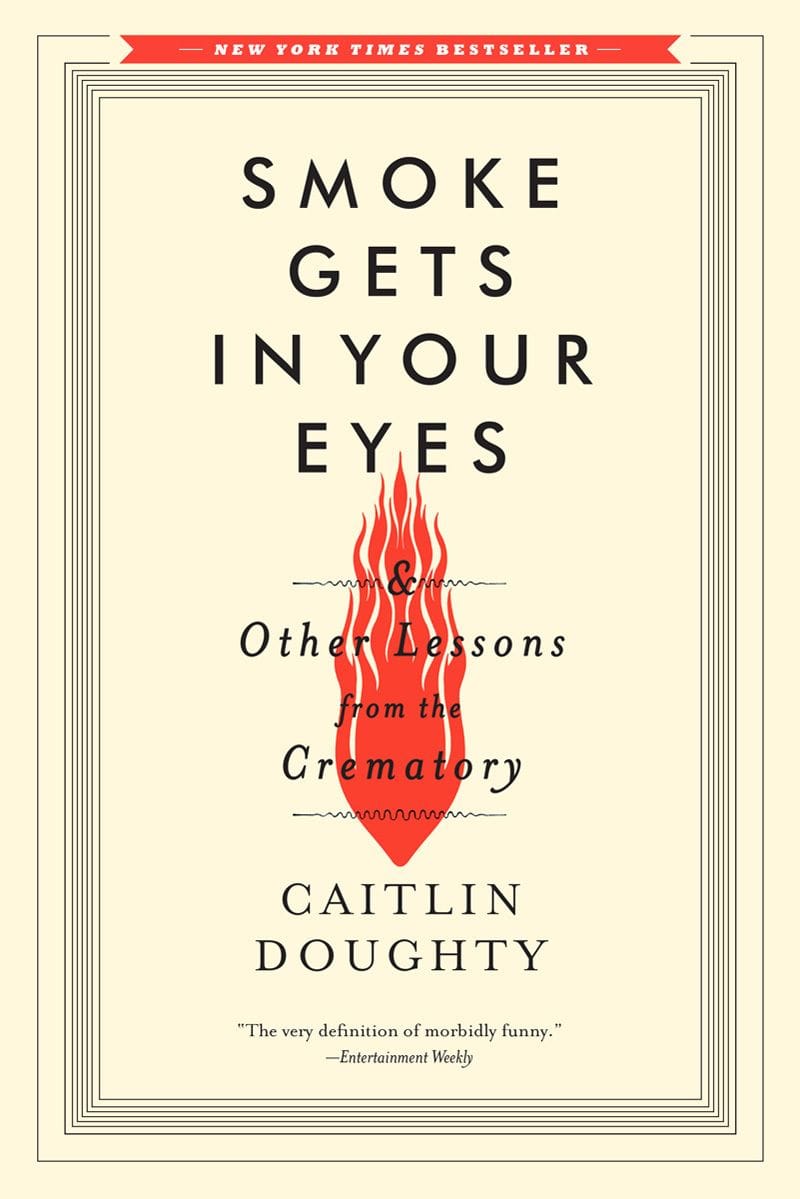 Smoke Gets In Your Eyes - Caitlin Doughty