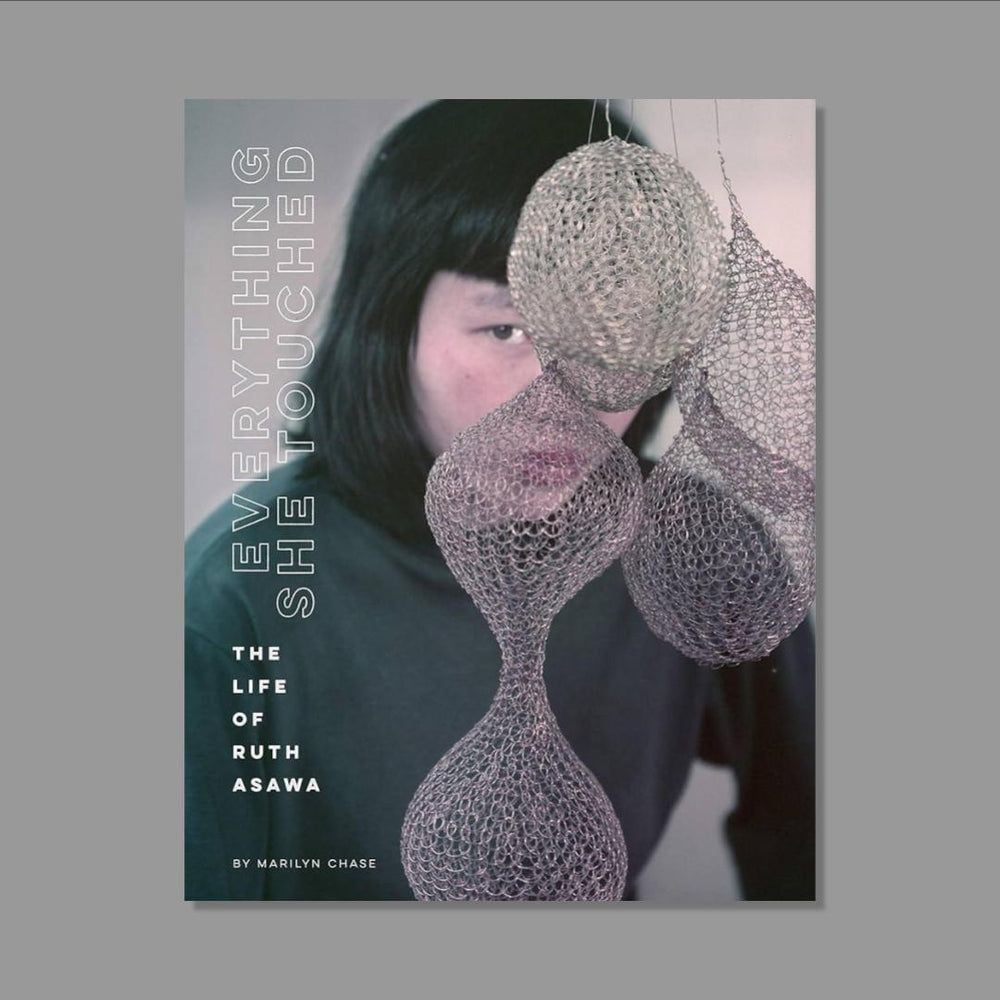 Everything She Touched: The Life of Ruth Asawa