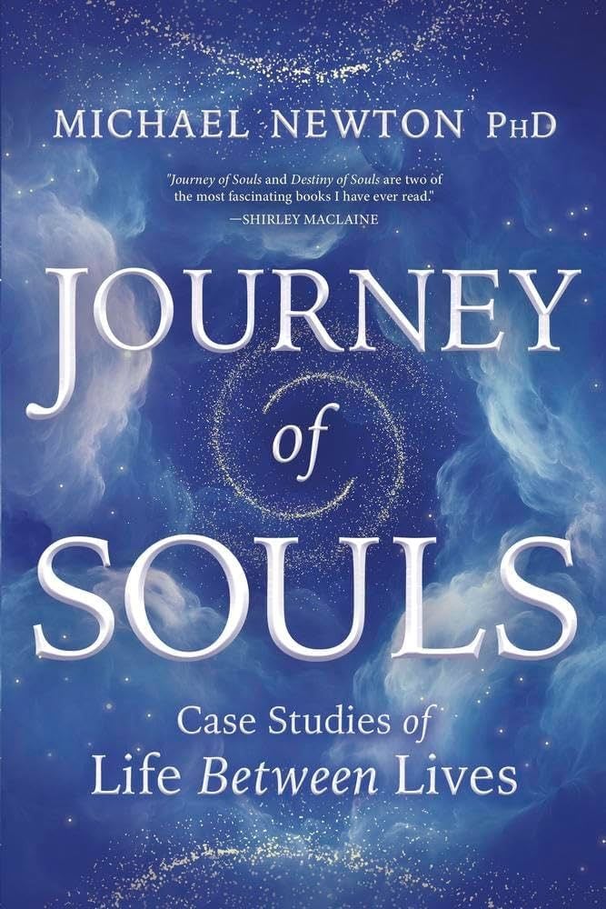 Journey of Souls: Case Studies of Life Between Lives (Michael Newton)