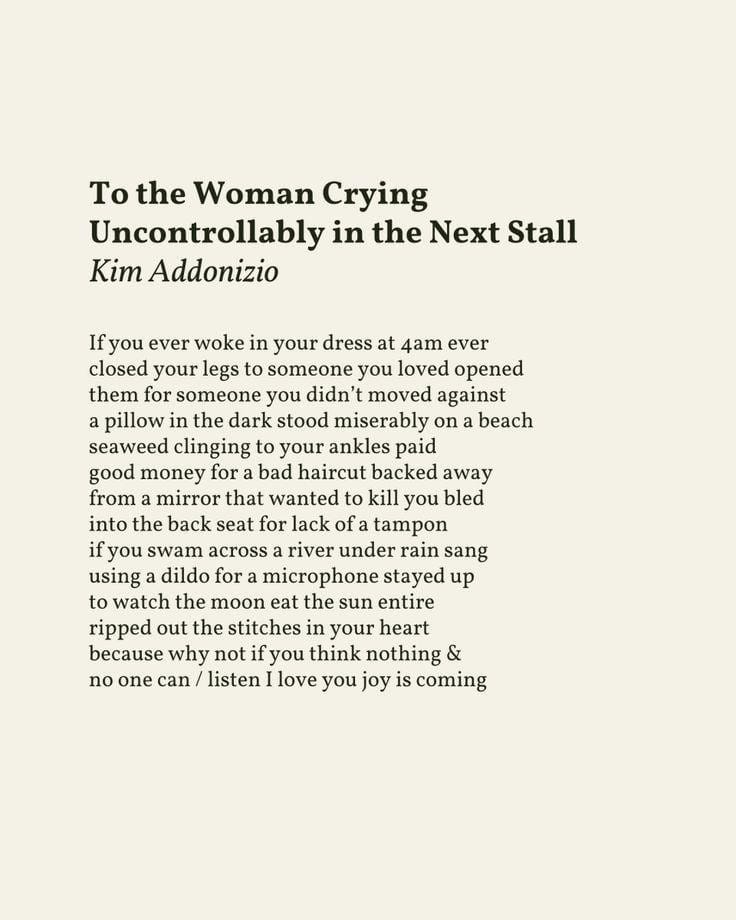 To the Woman Crying Uncontrollably in the Next Stall (Kim Addonizio)