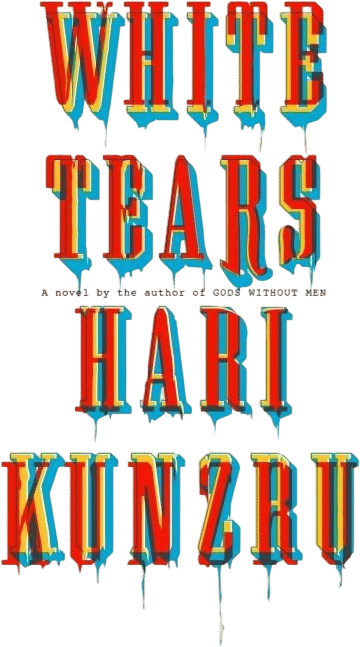 White Tears by Hari Kunzru