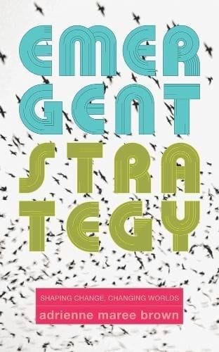 Emergent Strategy (adrienne maree brown)