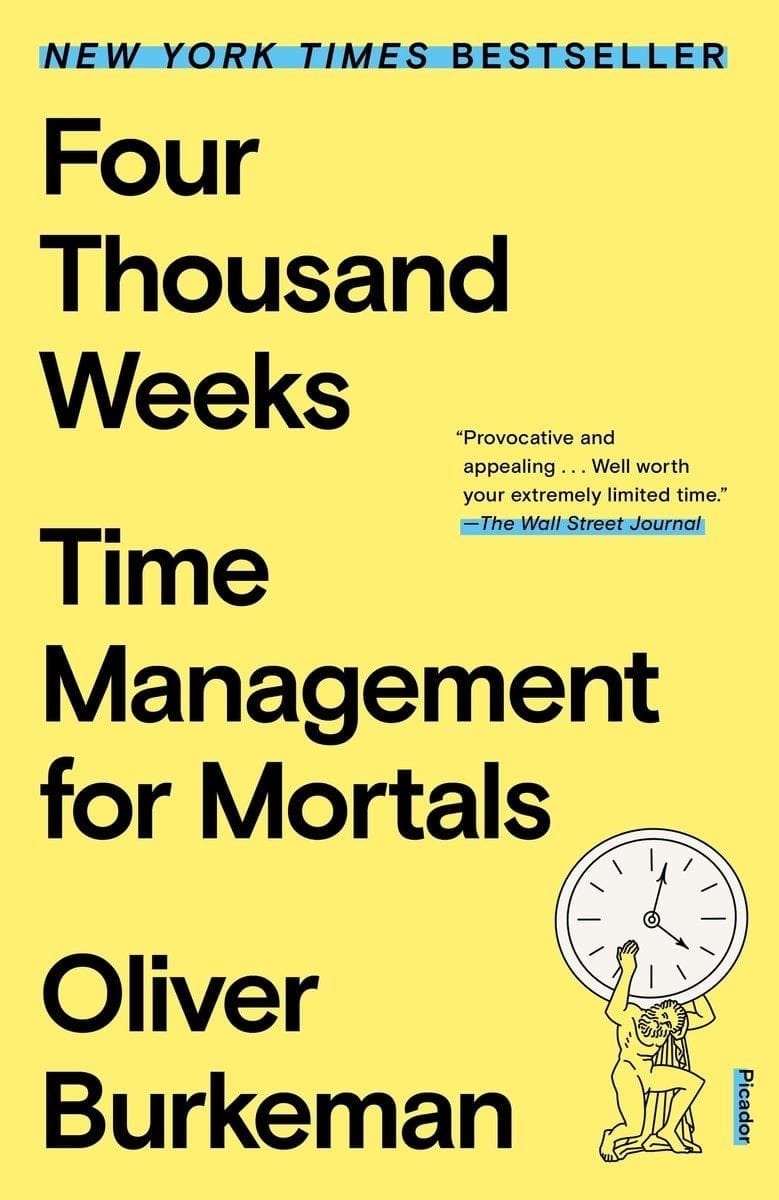 Four Thousand Weeks (Oliver Burkeman)