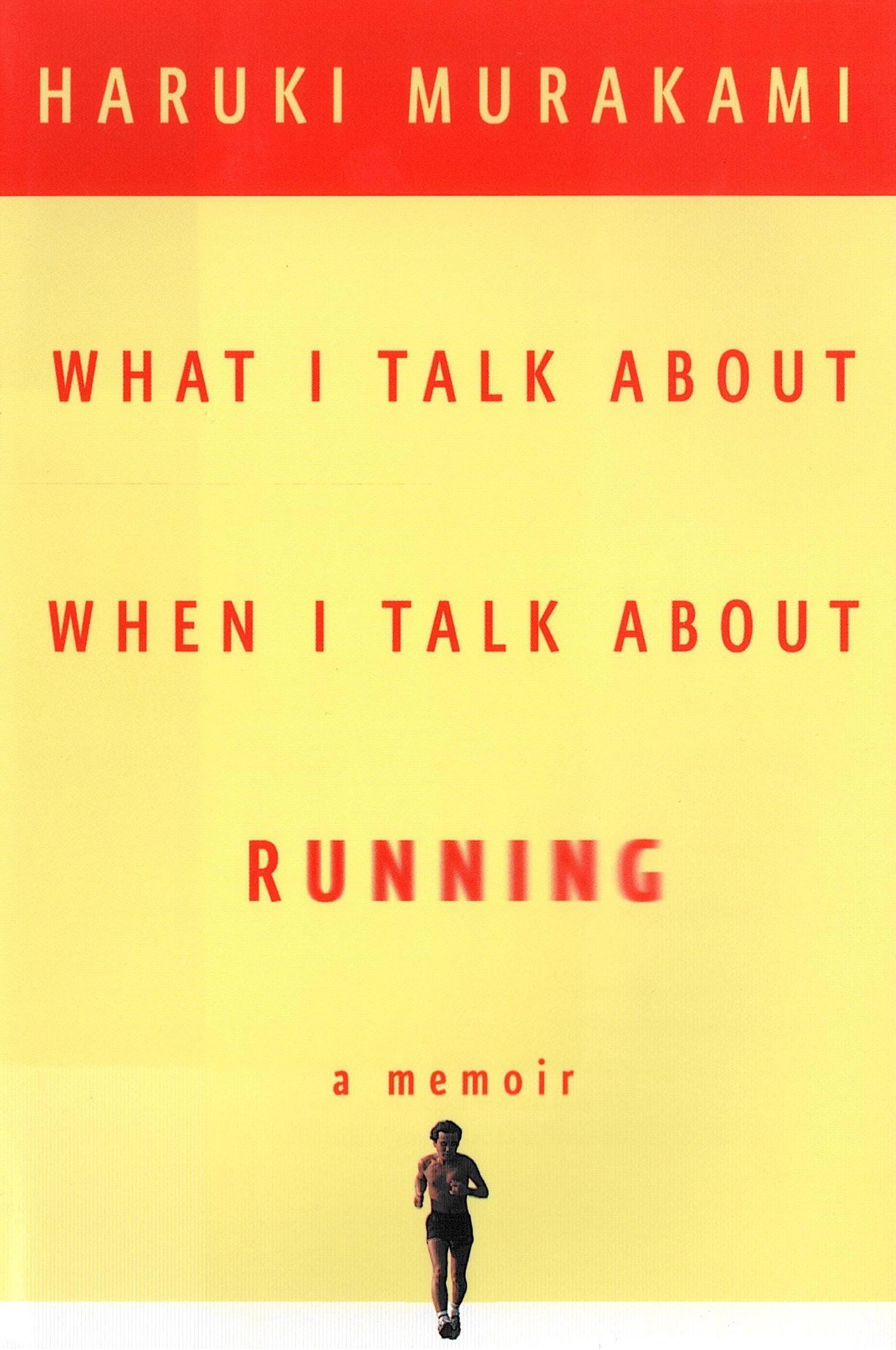 What I Talk About When I Talk About Running (Haruki Murakami)
