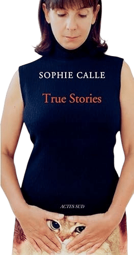 Sophie Calle: True Stories