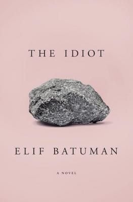 the idiot by Elif Batuman