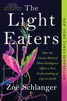 The Light Eaters: How the Unseen World... (Zoë Schlanger)
