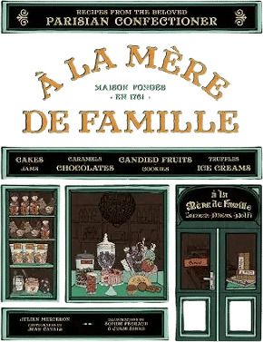 À la Mère de Famille: Recipes from the Beloved Parisian Confectioner