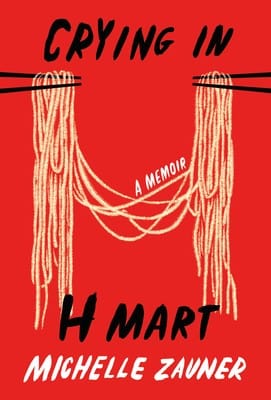 "Crying in H Mart" by Michelle Zauner