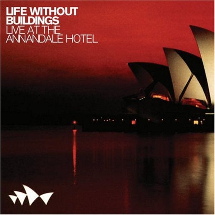 Life Without Buildings, Live at the Annandale Hotel (2007)