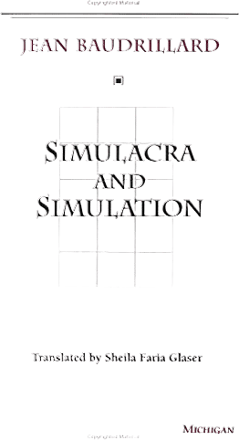 Simulacra and Simulation by Jean Baudrillard (1981)
