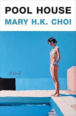 Pool House: A Novel (Mary H.K. Choi)