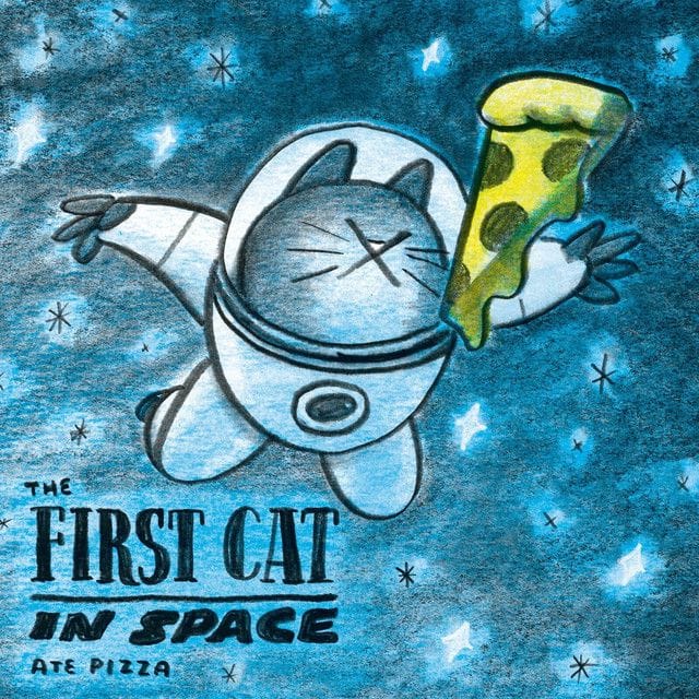 The First Cat in Space Ate Pizza (Shawn and Mac)