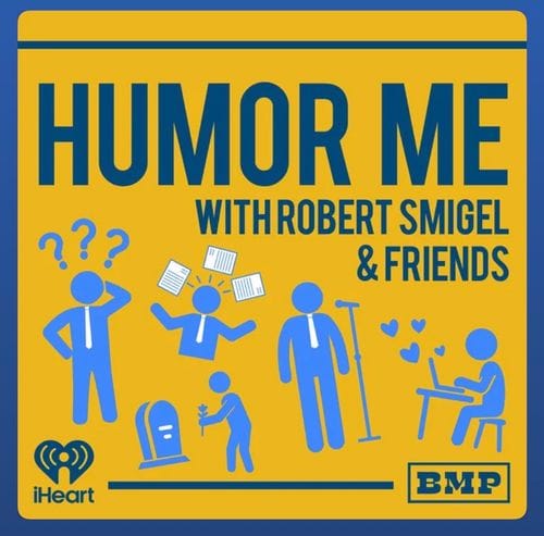 Listen To Humor Me with Robert Smigel & Friends (Podcast)