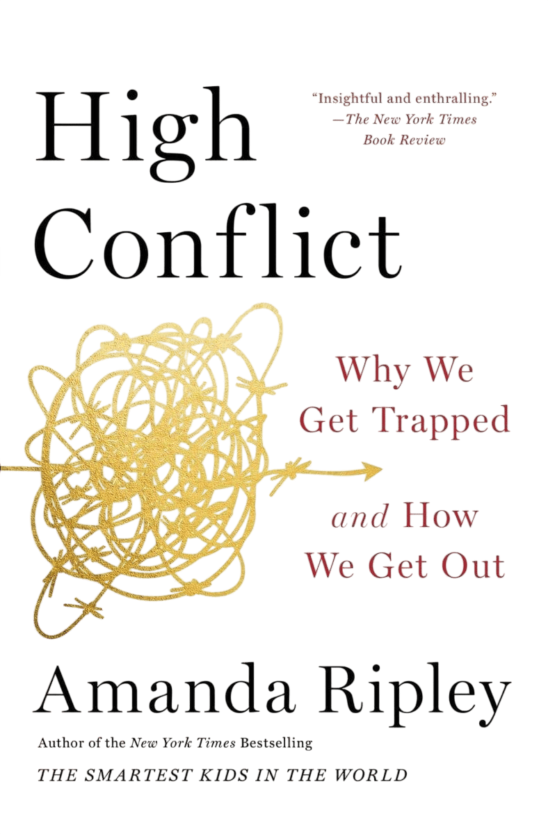 High Conflict: Why We Get Trapped and How We Get Out