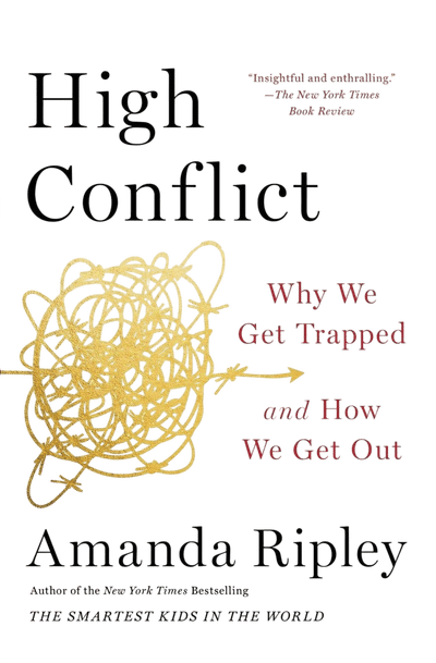 High Conflict: Why We Get Trapped and How We Get Out