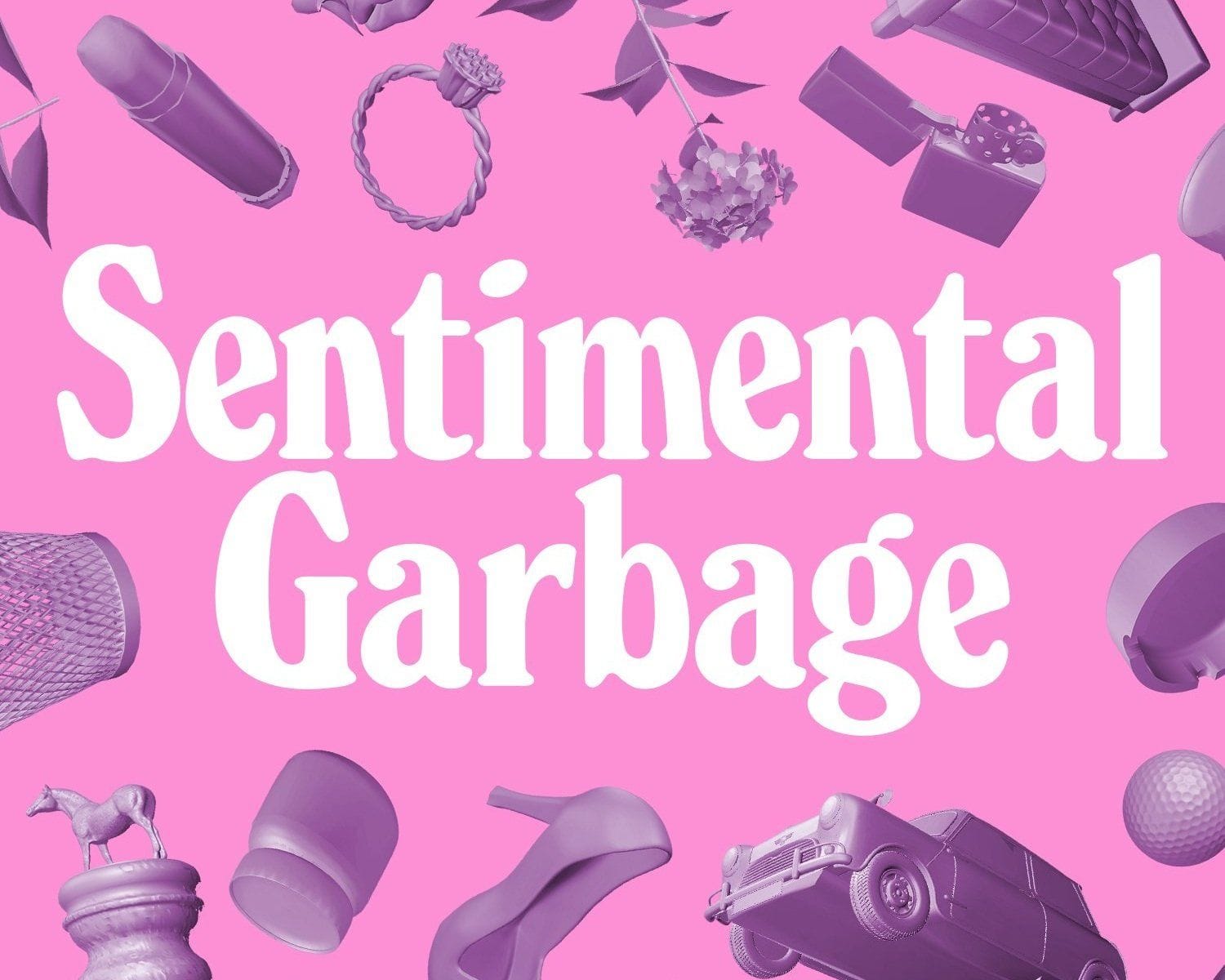 Sentimental Garbage