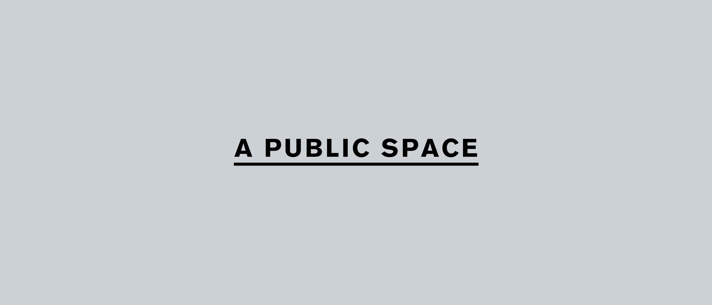 A PUBLIC SPACE