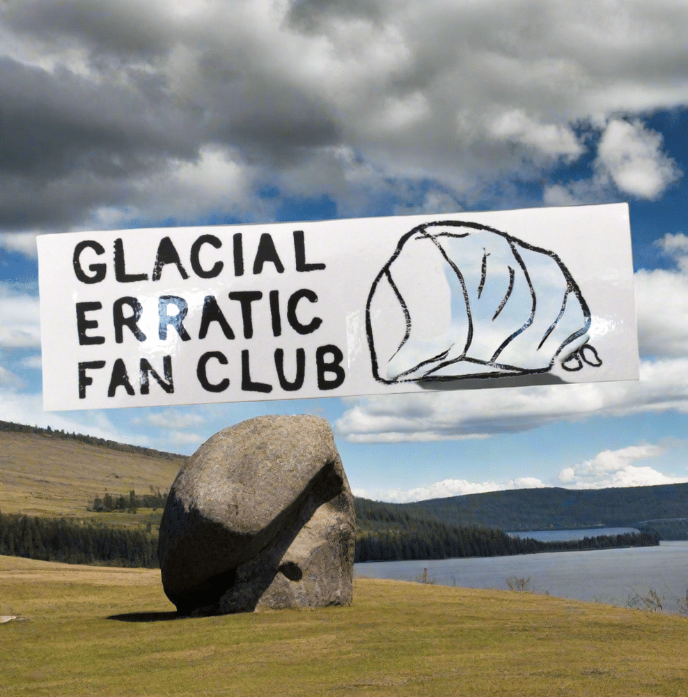 The Bumper Sticker Show | Glacial Erratic Fan Club by Tressa Versteeg